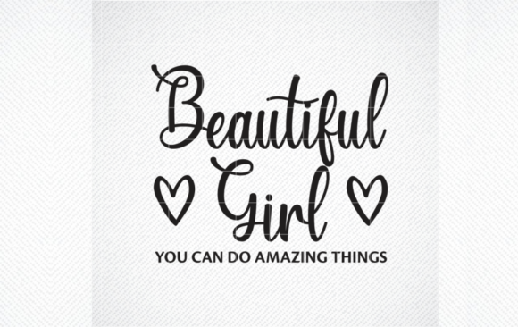 Download Beautiful Girl You Can Do Amazing SVG - Premium Bundle